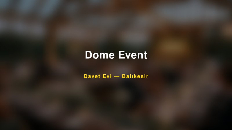 Dome Event — Balıkesir Kır Düğünü Mekanı Rehberi