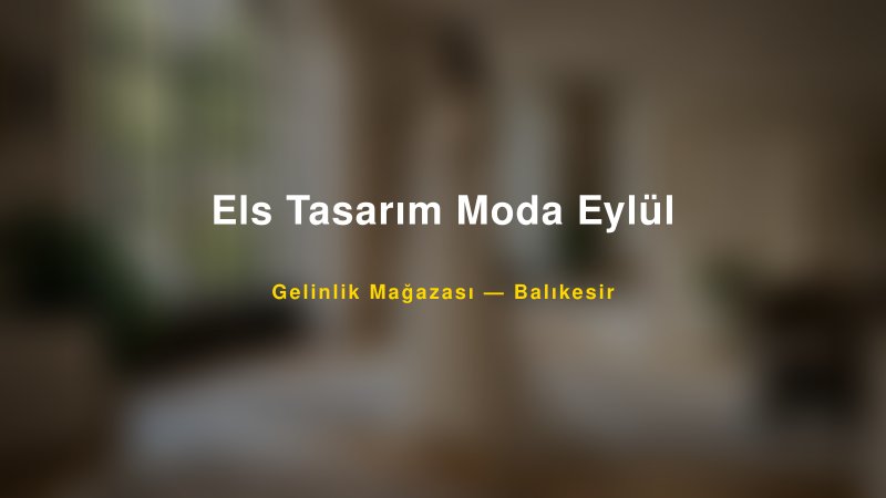 Els Tasarım Moda Eylül — Balıkesir Kır Düğünü Mekanı Rehberi