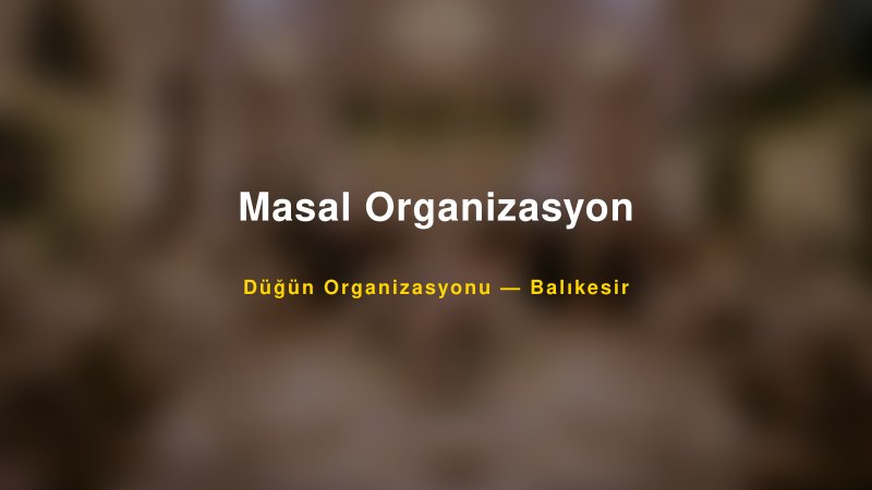 Masal Organizasyon — Balıkesir Kır Düğünü Mekanı Rehberi