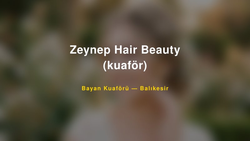 Zeynep Hair Beauty (kuaför) — Balıkesir Kır Düğünü Mekanı Rehberi