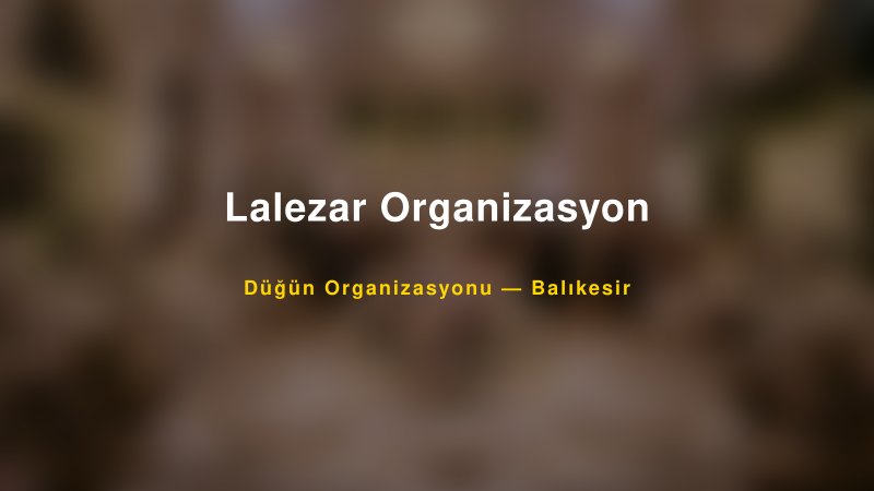 Lalezar Organizasyon — Balıkesir Kır Düğünü Mekanı Rehberi