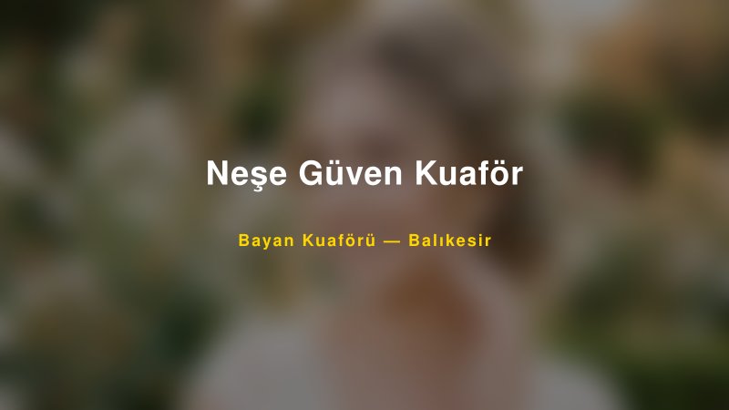 Neşe Güven Kuaför — Balıkesir Kır Düğünü Mekanı Rehberi