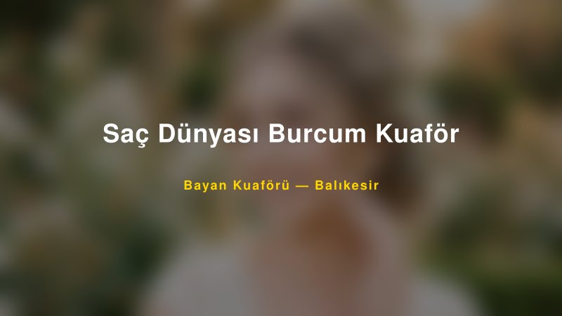 Saç Dünyası Burcum Kuaför — Balıkesir Kır Düğünü Mekanı Rehberi