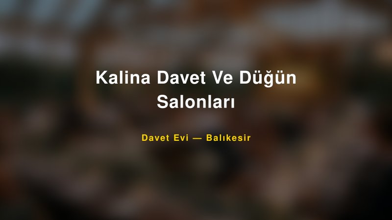 Kalina Davet Ve Düğün Salonları — Balıkesir Kır Düğünü Mekanı Rehberi