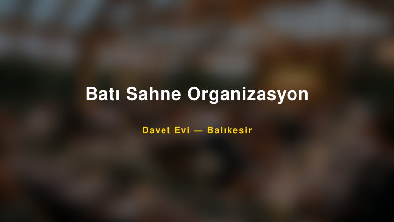 Batı Sahne Organizasyon Nişan ve Davet Organizasyonu İpuçları
